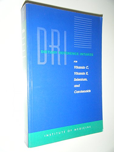 Dietary Reference Intakes for Vitamin C, Vitamin E, Selenium, and Carotenoids (9780309069359) by Institute Of Medicine; Food And Nutrition Board; Standing Committee On The Scientific Evaluation Of Dietary Reference Intakes; Subcommittee On...