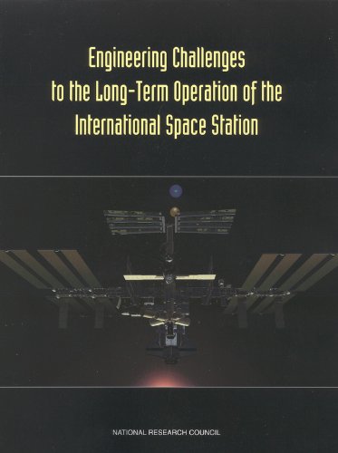 Engineering Challenges to the Long-Term Operation of the International Space Station (9780309069380) by National Research Council; Commission On Engineering And Technical Systems; Aeronautics And Space Engineering Board; Committee On The Engineering...