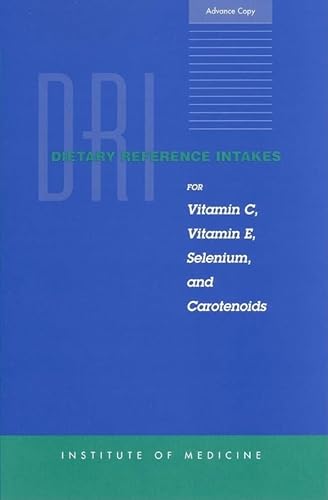 9780309069496: Dietary Reference Intakes for Vitamin C, Vitamin E, Selenium, and Carotenoids: A Report of the Panel on Dietary Antioxidants and Related Compounds, ... Levels of Nutrients and of Interpretation and