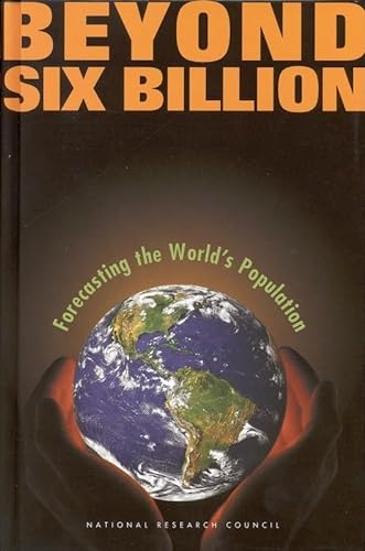 Beyond Six Billion: Projecting the World's Population (9780309069908) by Panel On Population Projections; Committee On Population; National Research Council; Council, National Research; Projections, Panel On Population