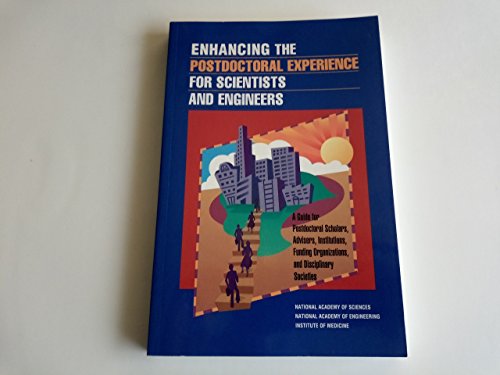 Stock image for Enhancing the Postdoctoral Experience for Scientists and Engineers : A Guide for Postdoctoral Scholars, Advisers, Institutions, Funding Organizations, and Disciplinary Societies for sale by Better World Books