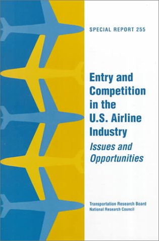 Stock image for Entry and Competition in the U.S. Airline Industry: Issues and Opportunities (SPECIAL REPORT (NATIONAL RESEARCH COUNCIL (U S) TRANSPORTATION RESEARCH BOARD)) for sale by medimops