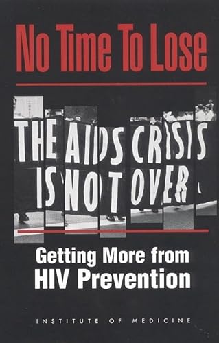 Beispielbild fr No Time to Lose: Getting More from HIV Prevention zum Verkauf von WorldofBooks
