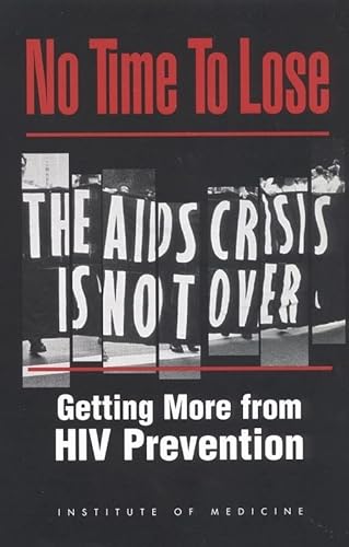 Stock image for No Time to Lose: Getting More from HIV Prevention for sale by WorldofBooks