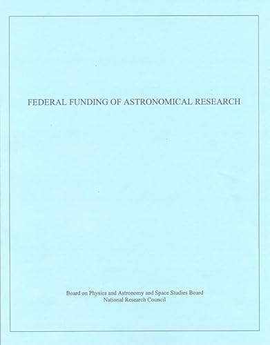 Federal Funding of Astronomical Research (9780309071390) by National Research Council; Commission On Physical Sciences, Mathematics, And Applications; Space Studies Board; Board On Physics And Astronomy;...