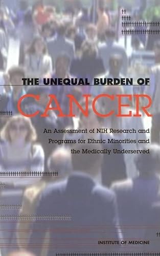 Stock image for The Unequal Burden of Cancer: An Assessment of NIH Research and Programs for Ethnic Minorities and the Medically Underserved for sale by Zubal-Books, Since 1961