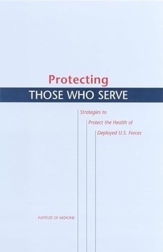 Beispielbild fr Protecting Those Who Serve: Strategies to Protect the Health of Deployed U.S. Forces (Compass Series) zum Verkauf von Reuseabook