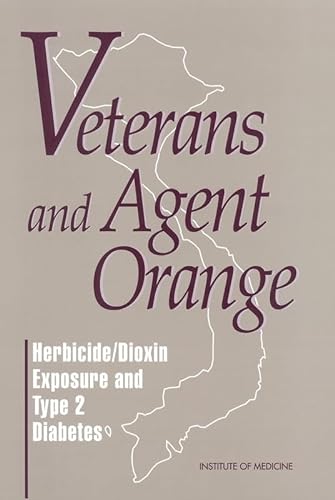 Veterans and Agent Orange: Herbicide/Dioxin Exposure and Type 2 Diabetes (9780309071987) by Institute Of Medicine; Division Of Health Promotion And Disease Prevention; Committee To Review The Evidence Regarding The Link Between Exposure...