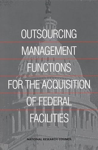 Stock image for Outsourcing Management Functions for the Acquisition of Federal Facilities for sale by Wonder Book