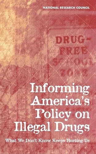 Imagen de archivo de Informing America's Policy on Illegal Drugs: What We Don't Know Keeps Hurting Us a la venta por Books From California