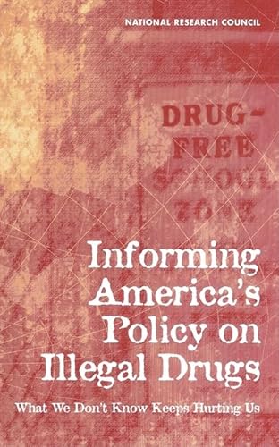 Stock image for Informing America's Policy on Illegal Drugs: What We Don't Know Keeps Hurting Us for sale by ThriftBooks-Dallas