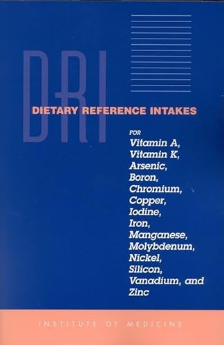 Beispielbild fr Dietary Reference Intakes for Vitamin A, Vitamin K, Arsenic, Boron, Chromium, Copper, Iodine, Iron, Manganese, Molybdenum, Nickel, Silicon, Vanadium, and Zinc zum Verkauf von Better World Books