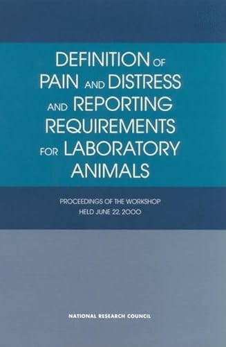 Beispielbild fr Definition of Pain and Distress and Reporting Requirements for Laboratory Animals: Proceedings of the Workshop Held June 22, 2000 (Synthesis of Highway Practice,) zum Verkauf von Wonder Book