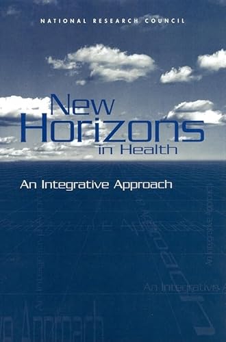 New Horizons in Health: An Integrative Approach (9780309072960) by National Research Council; Commission On Behavioral And Social Sciences And Education; Board On Behavioral, Cognitive, And Sensory Sciences;...