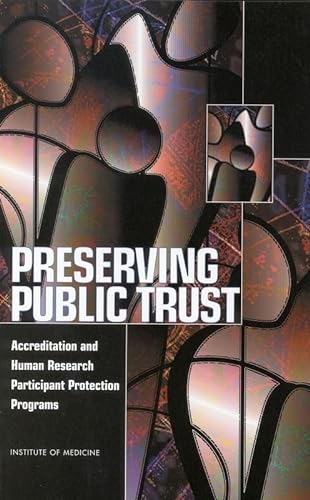 Beispielbild fr Preserving Public Trust: Accreditation and Human Research Participant Protection Programs zum Verkauf von Wonder Book