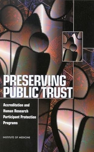 Stock image for Preserving Public Trust: Accreditation and Human Research Participant Protection Programs for sale by Wonder Book