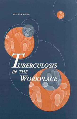 Tuberculosis in the Workplace (9780309073301) by Institute Of Medicine; Division Of Health Promotion And Disease Prevention; Committee On Regulating Occupational Exposure To Tuberculosis