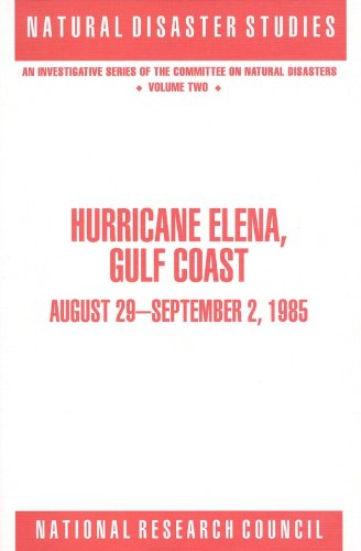 Hurricane Elena, Gulf Coast: August 29 - September 2, 1985 (9780309073509) by National Research Council; Division On Engineering And Physical Sciences; Commission On Engineering And Technical Systems; Committee On Natural...