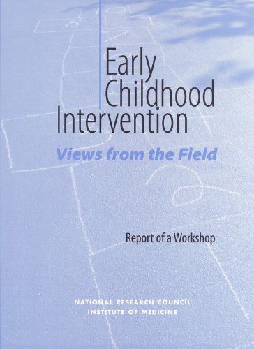 Early Childhood Intervention: Views from the Field: Report of a Workshop (9780309073554) by Institute Of Medicine; National Research Council; Commission On Behavioral And Social Sciences And Education; Board On Children, Youth, And...