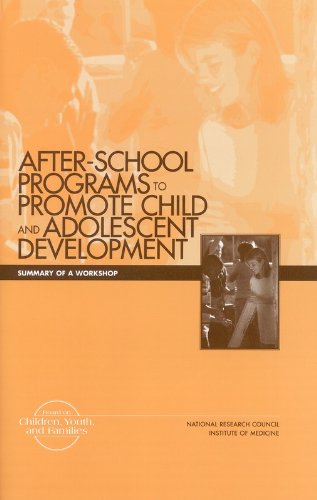 After-School Programs to Promote Child and Adolescent Development: Summary of a Workshop (9780309073660) by Institute Of Medicine; National Research Council; Commission On Behavioral And Social Sciences And Education; Board On Children, Youth, And...