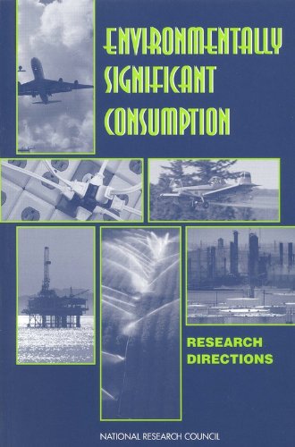 Environmentally Significant Consumption: Research Directions (9780309073837) by National Research Council; Division Of Behavioral And Social Sciences And Education; Board On Environmental Change And Society; Committee On The...