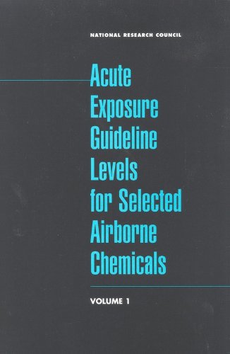 Acute Exposure Guideline Levels for Selected Airborne Chemicals: Volume 1 (9780309073998) by National Research Council; Commission Of Life Sciences; Board On Environmental Studies And Toxicology; Committee On Toxicology; Subcommittee On...