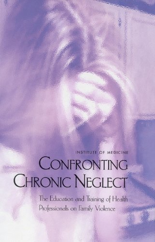 9780309074315: Confronting Chronic Neglect: The Education and Training of Health Professionals on Family Violence