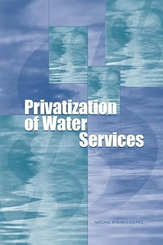 Stock image for Privatization of Water Services in the United States: An Assessment of Issues and Experience for sale by Calliopebooks
