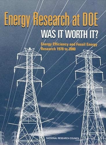 Energy Research at DOE: Was it Worth It? Energy Efficiency and Fossil Energy Research 1978 to 2000 (9780309074483) by Committee On Benefits Of DOE R&D On Energy Efficiency And Fossil Energy; Commission On Engineering And Technical Systems; National Research...