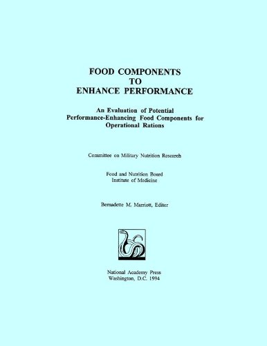 Food Components to Enhance Performance: An Evaluation of Potential Performance-Enhancing Food Components for Operational Rations (9780309074841) by Institute Of Medicine; Food And Nutrition Board; Committee On Military Nutrition Research