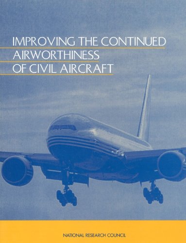 Improving the Continued Airworthiness of Civil Aircraft: A Strategy for the FAA's Aircraft Certification Service (9780309075053) by National Research Council; Division On Engineering And Physical Sciences; Commission On Engineering And Technical Systems; Committee On Aircraft...