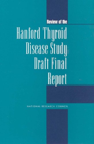 Review of the Hanford Thyroid Disease Study Draft Final Report (9780309075268) by National Academy Of Sciences; Commission On Life Sciences; Board On Radiation Effects Research; Committee On An Assessment Of Centers For Disease...