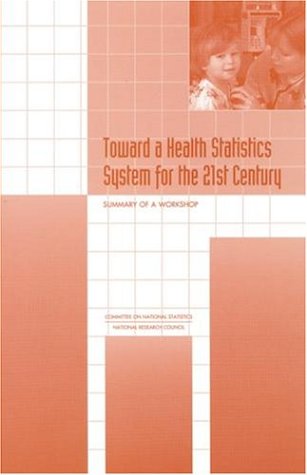9780309075824: Toward a Health Statistics System for the 21st Century: Summary of a Workshop