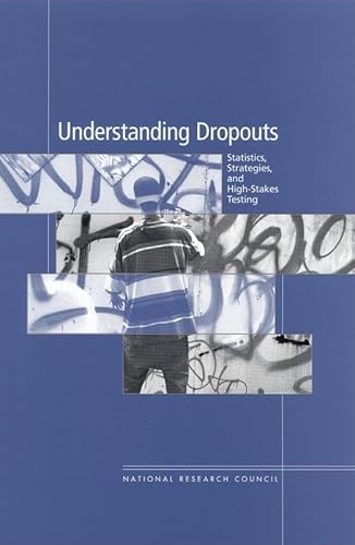 Beispielbild fr Understanding Dropouts : Statistics, Strategies, and High-Stakes Testing zum Verkauf von Better World Books