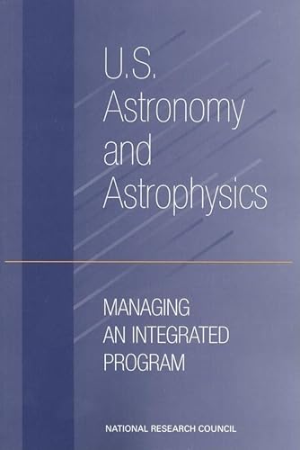 Beispielbild fr U.S. Astronomy and Astrophysics: Managing an Integrated Program zum Verkauf von Books From California
