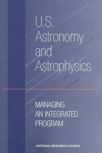 Imagen de archivo de U.S. Astronomy and Astrophysics: Managing an Integrated Program a la venta por Books From California