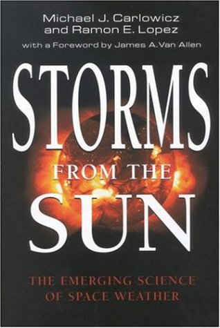 Imagen de archivo de Storms from the Sun : The Emerging Science of Space Weather a la venta por Better World Books
