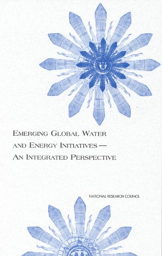 Emerging Global Water and Energy Initiatives--An Integrated Perspective (9780309076562) by National Research Council; Division On Earth And Life Studies; Commission On Geosciences, Environment And Resources; Global Energy And Water Cycle...