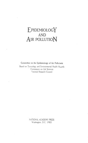 Epidemiology and Air Pollution (9780309077835) by National Research Council; Division On Earth And Life Studies; Commission On Life Sciences; Board On Toxicology And Environmental Health Hazards;...