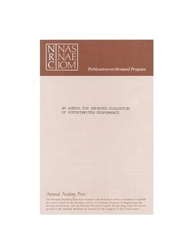 An Agenda for Improved Evaluation of Supercomputer Performance (9780309077903) by National Research Council; Division On Engineering And Physical Sciences; Commission On Engineering And Technical Systems; Energy Engineering...