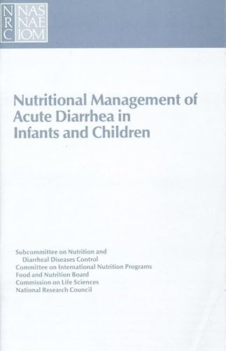 Nutritional Management of Acute Diarrhea in Infants and Children (9780309077996) by National Research Council; Division On Earth And Life Studies; Commission On Life Sciences; Food And Nutrition Board; Committee On International...