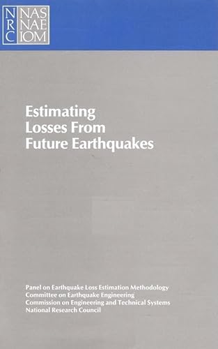Estimating Losses from Future Earthquakes (9780309078184) by National Research Council; Division On Engineering And Physical Sciences; Commission On Engineering And Technical Systems; Committee On Earthquake...
