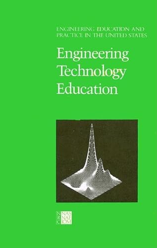 Engineering Education and Practice in the United States: Engineering Technology Education (Engineering Education and Practice in the United States: A) (9780309078269) by National Research Council; Division On Engineering And Physical Sciences; Commission On Engineering And Technical Systems; Committee On The...