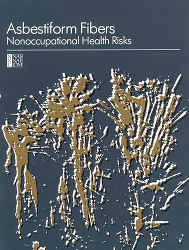 Asbestiform Fibers: Nonoccupational Health Risks (9780309078528) by National Research Council; Division On Earth And Life Studies; Commission On Life Sciences; Board On Toxicology And Environmental Health Hazards;...