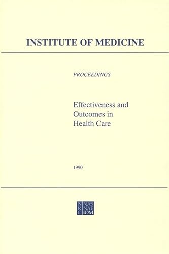 Effectiveness and Outcomes in Health Care: Proceedings of an Invitational Conference (9780309078825) by Institute Of Medicine; Division Of Health Care Services