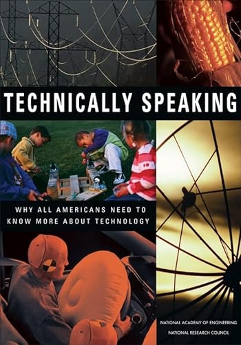 Stock image for Technically Speaking: Why All Americans Need to Know More About Technology for sale by Half Price Books Inc.