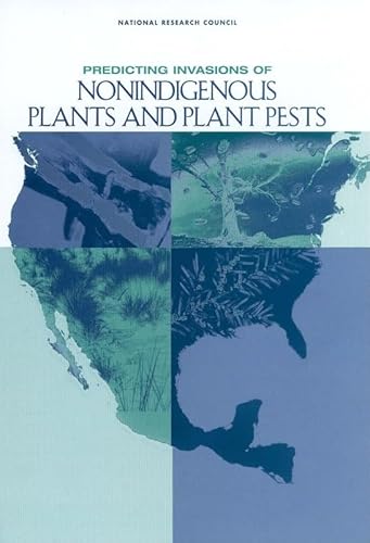 Predicting Invasions of Nonindigenous Plants and Plant Pests (9780309082648) by National Research Council; Division On Earth And Life Studies; Board On Life Sciences; Board On Agriculture And Natural Resources; Committee On...