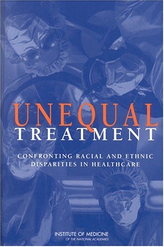 Beispielbild fr Unequal Treatment: Confronting Racial and Ethnic Disparities in Health Care (Diversity, Equity, and Inclusion) zum Verkauf von SecondSale