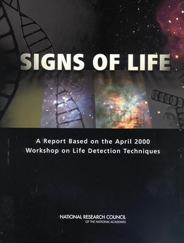 Signs of Life: A Report Based on the April 2000 Workshop on Life Detection Techniques (9780309083065) by National Research Council; Division On Earth And Life Studies; Board On Life Sciences; Division On Engineering And Physical Sciences; Space...