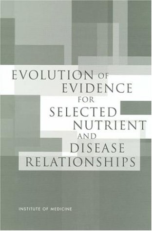 Evolution of Evidence for Selected Nutrient and Disease Relationships (9780309083089) by Institute Of Medicine; Food And Nutrition Board; Committee On Examination Of The Evolving Science For Dietary Supplements